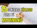 15 CONSEJOS Bíblicos para TENER un MATRIMONIO Fuerte y FELIZ