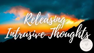Intrusive Thoughts: Guided Meditation for Releasing Negative Thoughts