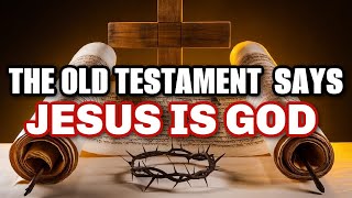 Old Testament PROVES the Messiah is GOD