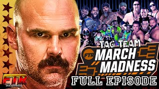 FTR Returns? Tag Team March MADNESS! Full Episode of FTR With Dax Harwood