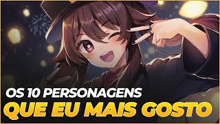 OS 10 PERSONAGENS QUE EU MAIS GOSTO EM GENSHIN IMPACT