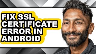 How to Fix Ssl Certificate Error in Android - Full Guide
