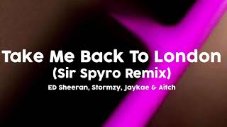 Ed Sheeran - Take Me Back To London (Clean Sir Spyro Remix) [feat. Stormzy, Jaykae & Aitch]