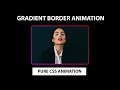 Gradient Border Animation using Pure CSS