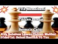 TRIK MEMAHAMI PIKIRAN LAWAN BERMAIN CATUR] CARA MENANG CEPAT BERMAIN CATUR]  [OPENING ITALIAN]