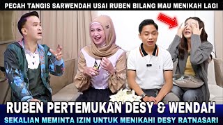 Ruben Pertemukan Desy dan Sarwendah, Pecah Tangis Sarwendah Saat Ruben Bilang Mau Nikah Lagi !!!