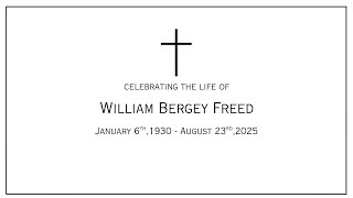 Celebrating the Life of William Bergey Freed