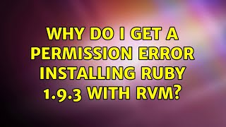 Why do I get a permission error installing Ruby 1.9.3 with RVM? (2 Solutions!!)