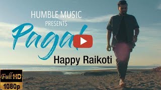 Pagal (FULL SONG) Happy Raikoti | Humble Music | Gold Boy | Latest Punjabi Song 2017