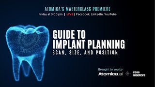 Atomica's Masterclass Premiere; Guide To Implant Planning