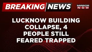 Breaking News | Building Collapses In Lucknow, Rescue Operations Underway | Latest Updates