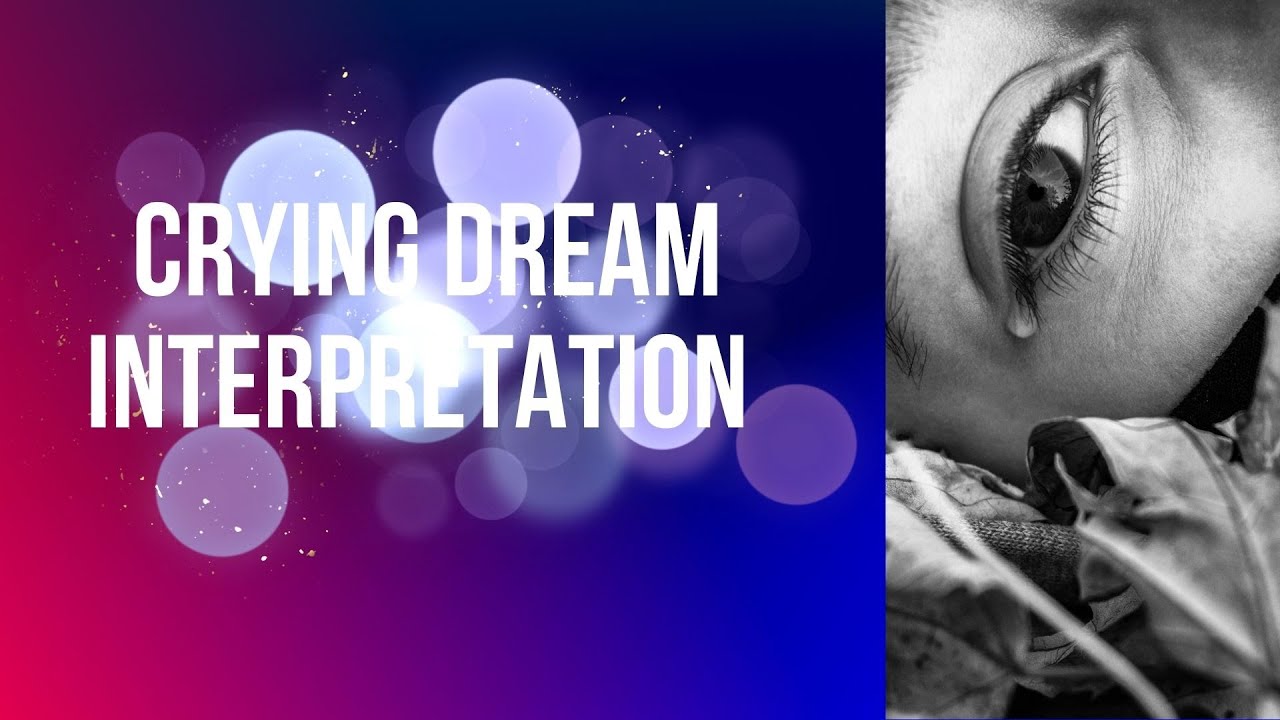 What Is The Spiritual Meaning Of Crying In A Dream | Crying Dream ...