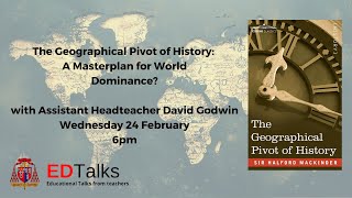 EDTalk: 'The Geographical Pivot of History' - A Masterplan for World Dominance?