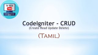 CodeIgniter - CRUD (Create Read Update Delete) - PART - VII | Tamil