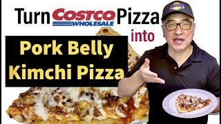 Turn Costco Pizza Into Delicious Pork Belly Kimchi Pizza!