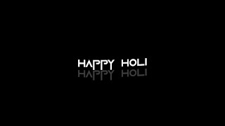 HOLI STATUS 🥀|| BLACK SCREEN || WATTSAPP STATUS VIDEO