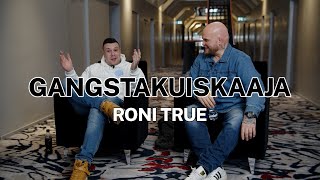 Gangstakuiskaaja - Roni True 1