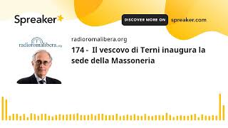 174 -  Il vescovo di Terni inaugura la sede della Massoneria