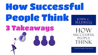 How Successful People Think: Three Takeaways || The Thinking Whiteboard