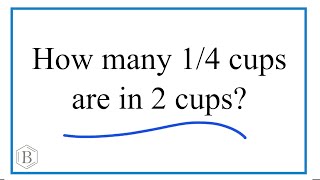 How many 1/4 cups are in 2 cups?