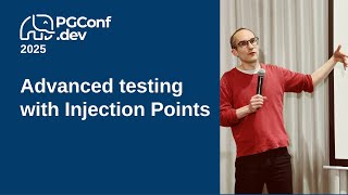 Advanced testing with Injection Points (PGConf.dev 2025)