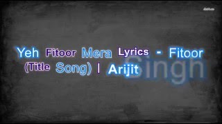 Yeh Fitoor Mera Lyrics - Fitoor (Title Song) Arijit Singh