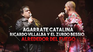 Agarrate Catalina - Ricardo Villalba y El Zurdo Bessio - Alrededor del Fuego