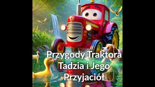 Przygody Traktora Tadzia i Jego Przyjaciół