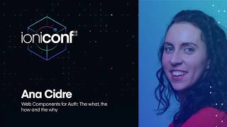 Web Components for Auth: The what, the how and the why | Ana Cidre | Ioniconf 2020