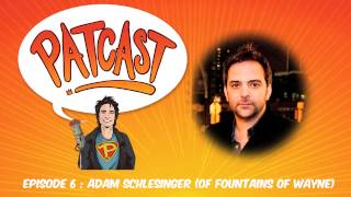 Patcast by Pat Monahan - Episode 6: Adam Schlesinger (of Fountains of Wayne)