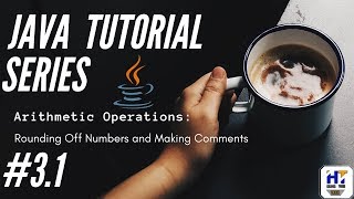 Java Programming Tutorial - 3.1 || Rounding Numbers in Java || Comments in Java