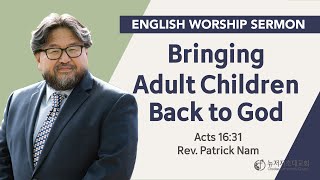 Sunday Sermon 2022.06.05 | Bringing Adult Children Back to God | Rev. Patrick Nam