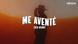 Eden Muñoz -que me extrañen a que sufran por dinero// Me Aventé (Letra)