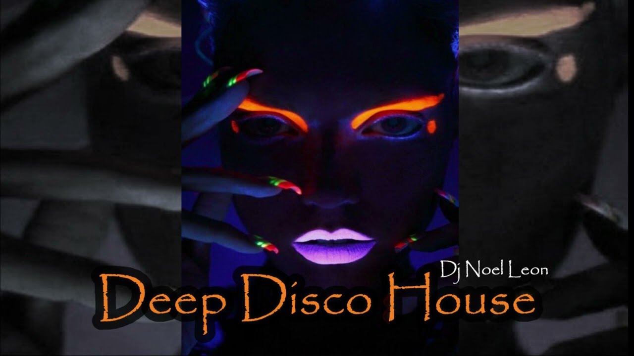 Deep Disco House Mix Vol 1 Dj Noel Leon Youtube