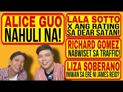 ALICE GUO, NAHULI NA! LALA SOTTO, X ANG RATING! LIZA SOBERANO, INIWAN SA ERE NI JAMES