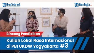 Bincang Pendidikan | Kuliah Lokal Rasa Internasional di PBI UKDW Yogya #3