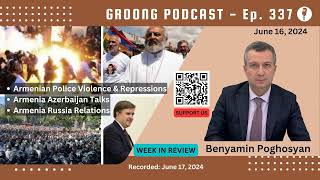Benyamin Poghosyan - Pashinyan Repressions, Armenia Azerbaijan, Russia Relns | Ep 337 - June 16 2024