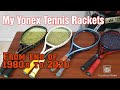 Koleksi Raket Tenis Yonex (My Yonex Tennis Rackets Collections) dari 1980an sampai 2020