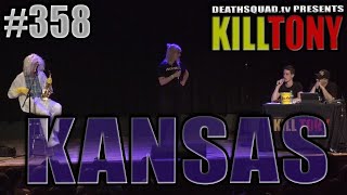 KILL TONY #358 – KANSAS