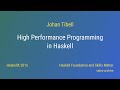 Johan Tibell - High Performance Programming in Haskell (HaskellX 2015)