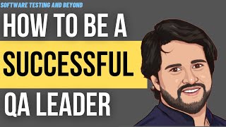 How to be a Successful QA Leader by Prashant Hegde - Software Testing - Part 1 of Leadership Series.