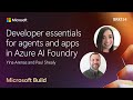 Developer essentials for agents and apps in Azure AI Foundry | BRK154