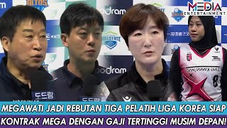 MEGAWATI JADI REBUTAN TIGA PELATIH LIGA KOREA SIAP KONTRAK MEGA DENGAN GAJI TERTINGGI MUSIM DEPAN!