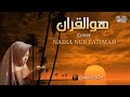 huwa quran cover by nadia nur fatimah shalawat