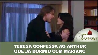 Teresa - Teresa Confessa a Arthur que já dormiu com Mariano