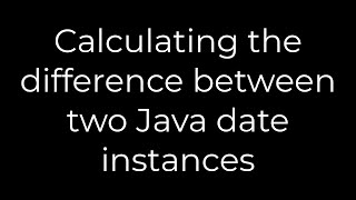 Java :Calculating the difference between two Java date instances(5solution)