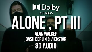 Alone, Pt.III - Alan Walker, Dash Berlin & Vikkstar | 8D Audio