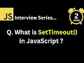 JavaScript Interview - Q What is setTimeout in JavaScript?