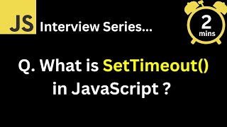 JavaScript Interview - Q What is setTimeout in JavaScript?