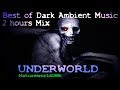 Best of Dark Ambient music 2 hours Mix ( UNDERWORLD  ) creepy horror